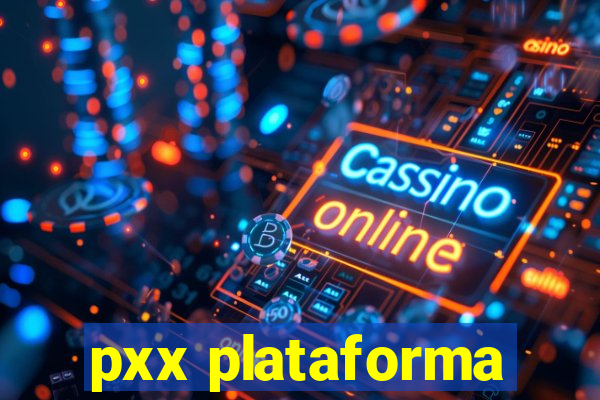 pxx plataforma